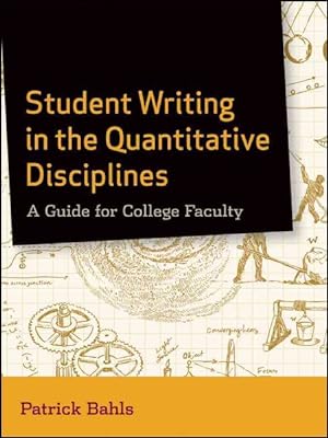 Imagen del vendedor de Student Writing in the Quantitative Disciplines : A Guide for College Faculty a la venta por GreatBookPrices