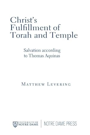 Imagen del vendedor de Christ's Fulfillment of Torah and Temple : Salvation According to Thomas Aquinas a la venta por GreatBookPrices