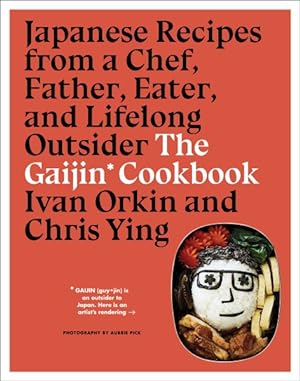 Imagen del vendedor de Gaijin Cookbook : Japanese Recipes from a Chef, Father, Eater, and Lifelong Outsider a la venta por GreatBookPrices