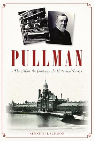 Image du vendeur pour Pullman : The Man, the Company, the Historical Park mis en vente par GreatBookPrices