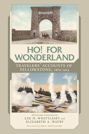 Immagine del venditore per Ho! for Wonderland : Travelers' Accounts of Yellowstone, 1872-1914 venduto da GreatBookPrices