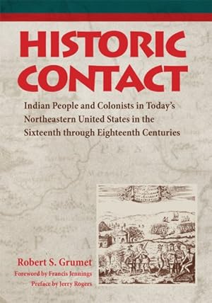 Imagen del vendedor de Historic Contact : Indian People and Colonists in Today's Northeastern United States in the Sixteenth Through Eighteenth Centuries a la venta por GreatBookPrices