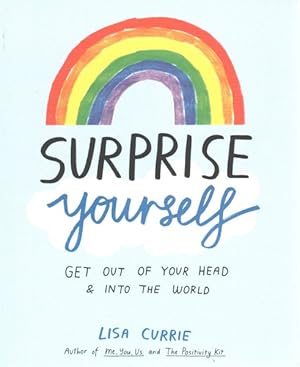 Seller image for Surprise Yourself : Get Out of Your Head and into the World for sale by GreatBookPrices