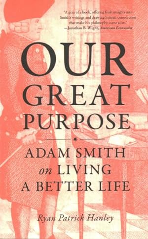 Imagen del vendedor de Our Great Purpose : Adam Smith on Living a Better Life a la venta por GreatBookPrices