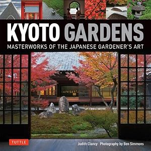 Seller image for Kyoto Gardens : Masterworks of the Japanese Gardener's Art for sale by GreatBookPrices