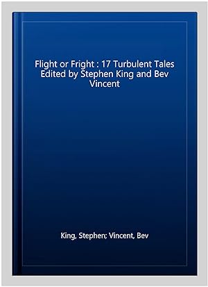 Imagen del vendedor de Flight or Fright : 17 Turbulent Tales Edited by Stephen King and Bev Vincent a la venta por GreatBookPrices