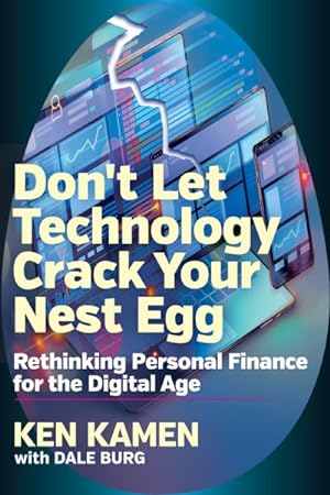 Bild des Verkufers fr Don?t Let Technology Crack Your Nest Egg : Rethinking Personal Finance for the Digital Age zum Verkauf von GreatBookPrices