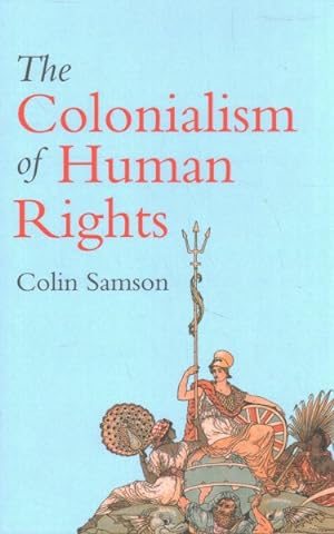 Seller image for Colonialism of Human Rights : Ongoing Hypocrisies of Western Liberalism for sale by GreatBookPrices