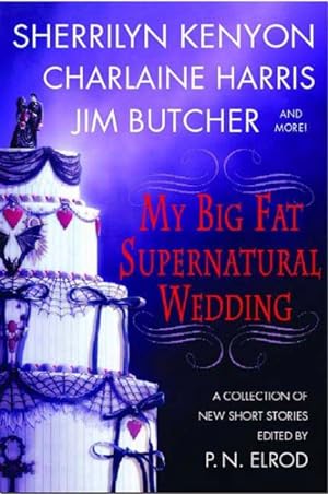 Seller image for My Big Fat Supernatural Wedding : A Collection of New Short Stories for sale by GreatBookPrices