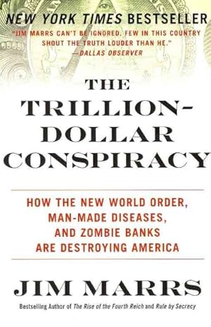 Imagen del vendedor de Trillion-Dollar Conspiracy : How the New World Order, Man-Made Diseases, and Zombie Banks Are Destroying America a la venta por GreatBookPrices