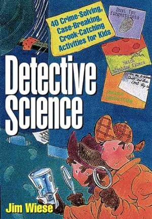 Imagen del vendedor de Detective Science : 40 Crime-Solving, Case-Breaking, Crook-Catching Activities for Kids a la venta por GreatBookPrices