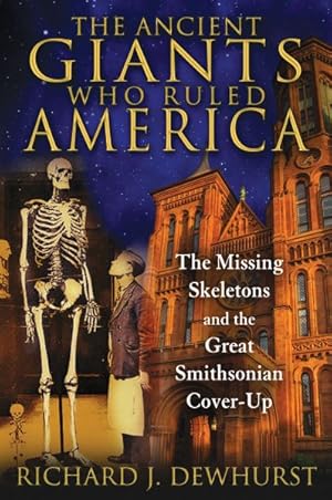 Image du vendeur pour Ancient Giants Who Ruled America : The Missing Skeletons and the Great Smithsonian Cover-Up mis en vente par GreatBookPrices
