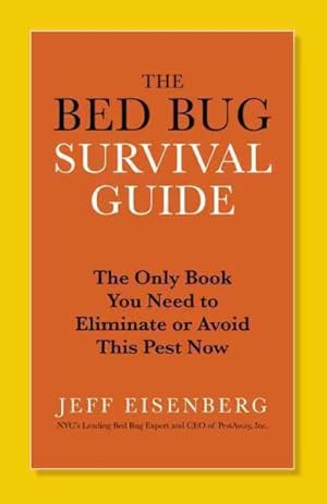 Seller image for Bed Bug Survival Guide : The Only Book You Need to Eliminate or Avoid This Pest Now for sale by GreatBookPrices