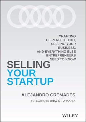 Seller image for Selling Your Startup : Crafting the Perfect Exit, Selling Your Business, and Everything Else Entrepreneurs Need to Know for sale by GreatBookPrices