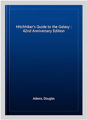 Image du vendeur pour Hitchhiker's Guide to the Galaxy : 42nd Anniversary Edition mis en vente par GreatBookPrices