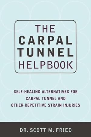 Imagen del vendedor de Carpal Tunnel Helpbook : Self-Healing Alternatives for Carpal Tunnel and Other Repetitive Strain Injuries a la venta por GreatBookPrices