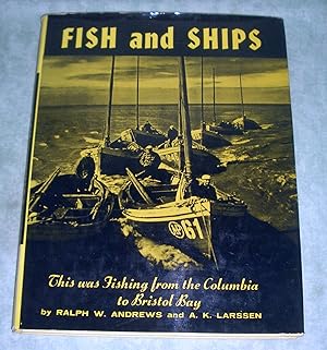 Seller image for Fish and ships. This was Fishing from the Columbia to Bristol Bay. for sale by Antiquariat  Lwenstein