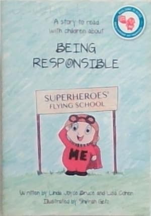 Bild des Verkufers fr BEING RESPONSIBLE: Being Confident and Responsible: A Superhero I can be, when I choose responsibility! (A story to read with children) zum Verkauf von Chapter 1