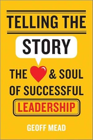 Seller image for Telling the Story : The Heart and Soul of Successful Leadership for sale by GreatBookPrices