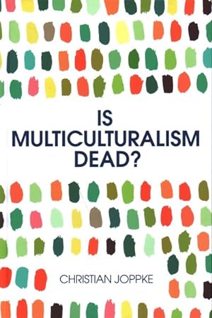 Immagine del venditore per Is Multiculturalism Dead? : Crisis and Persistence in the Constitutional State venduto da GreatBookPrices