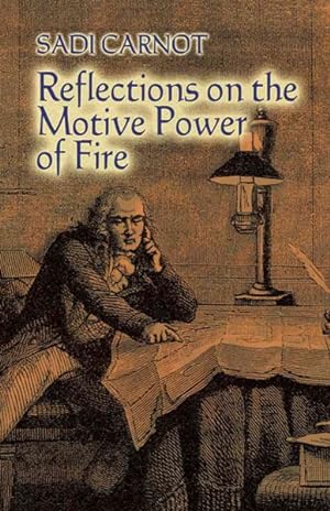 Bild des Verkufers fr Reflections on the Motive Power of Fire : And Other Papers on the Second Law of Thermodynamics zum Verkauf von GreatBookPrices