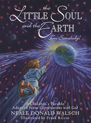 Seller image for Little Soul And The Earth I'm Somebody! : A Children's Parable Adapted From Conversations With God for sale by GreatBookPrices
