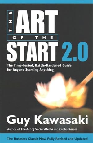 Immagine del venditore per Art of the Start 2.0 : The Time-Tested, Battle-Hardened Guide for Anyone Starting Anything venduto da GreatBookPrices