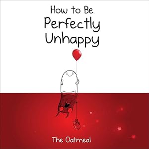 Seller image for How to Be Perfectly Unhappy for sale by GreatBookPrices