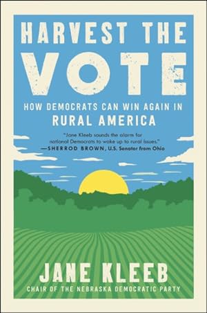 Seller image for Harvest the Vote : How Democrats Can Win Again in Rural America for sale by GreatBookPrices