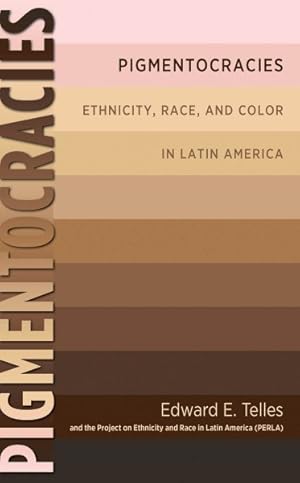 Immagine del venditore per Pigmentocracies : Ethnicity, Race, and Color in Latin America venduto da GreatBookPrices