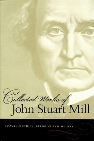 Image du vendeur pour Collected Works of John Stuart Mill : Essays on Ethics, Religion and Society mis en vente par GreatBookPrices