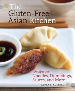Seller image for Gluten-Free Asian Kitchen : Recipes for Noodles, Dumplings, Sauces, and More for sale by GreatBookPrices