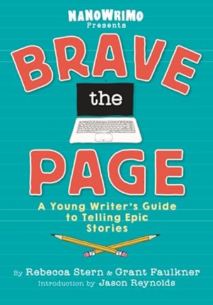 Imagen del vendedor de Brave the Page : A Young Writer's Guide to Telling Epic Stories a la venta por GreatBookPrices