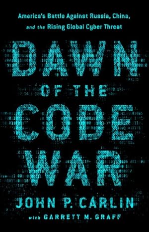 Bild des Verkufers fr Dawn of the Code War : America's Battle Against Russia, China, and the Rising Global Cyber Threat zum Verkauf von GreatBookPrices