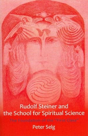 Seller image for Rudolf Steiner and the School for Spiritual Science : The Foundation of the "First Class" for sale by GreatBookPrices