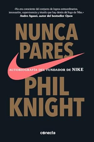 Seller image for Nunca pares / Shoe Dog : Autobiografa Del Fundador De Nike/ A Memoir by the Creator of Nike -Language: spanish for sale by GreatBookPrices