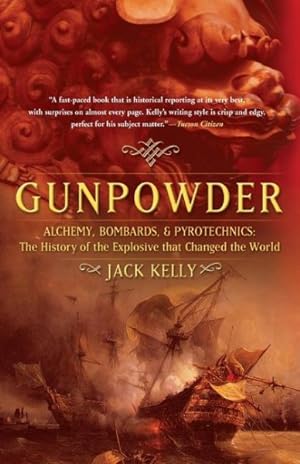 Seller image for Gunpowder : Alchemy, Bombards, and Pyrotechnics : The History of the Explosive Tath Changed the World for sale by GreatBookPrices