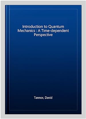 Imagen del vendedor de Introduction to Quantum Mechanics : A Time-dependent Perspective a la venta por GreatBookPrices
