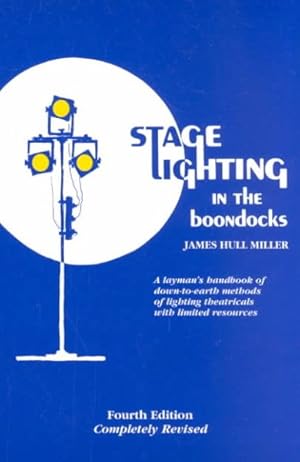 Imagen del vendedor de Stage Lighting in the Boondocks : A Stage Lighting Manual for Simplified Stagecraft Systems a la venta por GreatBookPrices
