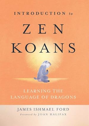 Seller image for Introduction to Zen Koans : Learning the Language of Dragons for sale by GreatBookPrices