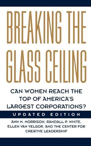 Immagine del venditore per Breaking the Glass Ceiling : Can Women Reach the Top of Americas Largest Corporations? venduto da GreatBookPrices