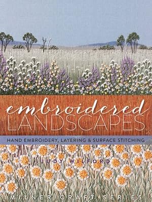 Seller image for Embroidered Landscapes : Hand Embroidery, Layering & Surface Stitching for sale by GreatBookPrices