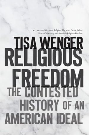 Bild des Verkufers fr Religious Freedom : The Contested History of an American Ideal zum Verkauf von GreatBookPrices