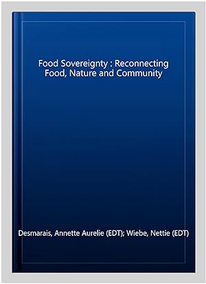 Immagine del venditore per Food Sovereignty : Reconnecting Food, Nature and Community venduto da GreatBookPrices