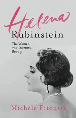 Imagen del vendedor de Helena Rubinstein : The Woman Who Invented Beauty a la venta por GreatBookPrices