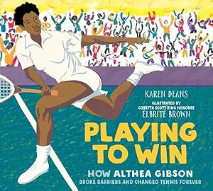 Seller image for Playing to Win : How Althea Gibson Broke Barriers and Changed Tennis Forever for sale by GreatBookPrices