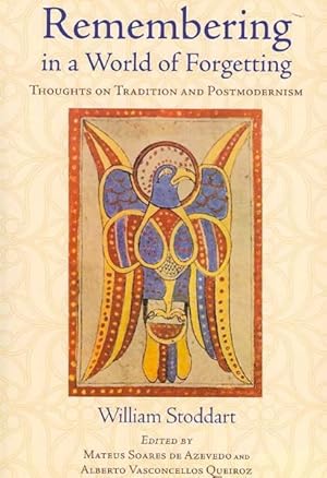 Image du vendeur pour Remembering in a World of Forgetting : Thoughts on Tradition and Postmodernism mis en vente par GreatBookPrices