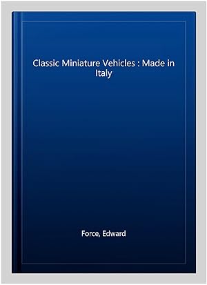 Immagine del venditore per Classic Miniature Vehicles : Made in Italy venduto da GreatBookPrices