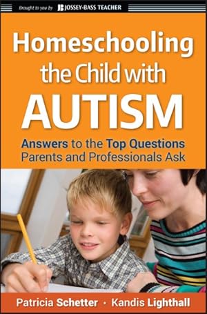 Image du vendeur pour Homeschooling the Child With Autism : Answers to the Top Questions Parents and Professionals Ask mis en vente par GreatBookPrices