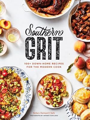 Seller image for Southern Grit : 100+ Down-Home Recipes for the Modern Cook for sale by GreatBookPrices